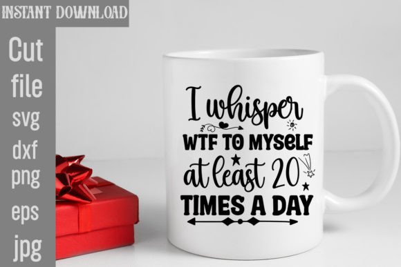 I Whisper WTF to Myself at Least 20 Times