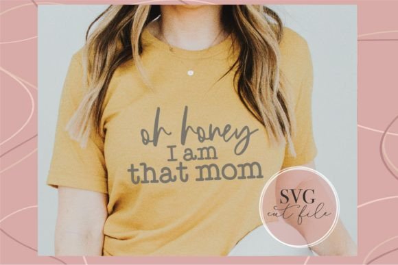 Oh Honey, I Am That Mom Svg Review for Real Projects