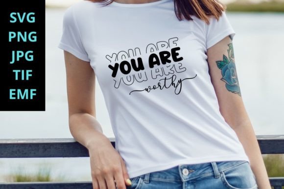 You Are Worthy SVG Motivational: A Designer’s Perspective